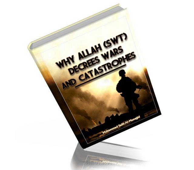 Why Allah (swt) Decrees Wars And Catastrophes